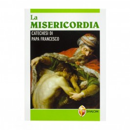 La Misericordia Catechesi di Papa Francesco